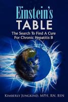 Einstein's Table: The Search To Find A Cure For Chronic Hepatitis B 1468022075 Book Cover