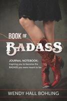 Book of Badass Journal: Notebook/Journal: Inspiring You to Become the Badass You Were Meant to Be. 1718606753 Book Cover