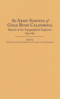 The Army Surveys of Gold Rush California: Reports of Topographical Engineers, 1849–1851 087062430X Book Cover