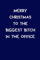 Merry Christmas To The Biggest Bitch In The Office: Secret Santa Gifts For Coworkers, Novelty Christmas Gifts for Colleagues, Funny Naughty Rude Gag Notebook/Journal for Women Men Silly Office Writing 1709628146 Book Cover