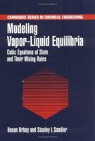 Modeling Vapor-Liquid Equilibria: Cubic Equations of State and their Mixing Rules: Cubic Equations of State and Their Mixing Rules (Cambridge Series in Chemical Engineering) 0521620279 Book Cover