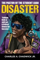 The Pastor of the Student Loan Disaster "College Debt or Skill Set: A Critical Choice for Success" 1088192947 Book Cover