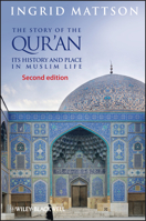 The Story of the Qur'an: Its History and Place in Muslim Life 1405122587 Book Cover