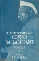 Selected Works of Govind Ballabh Pant: Volume 8 0195639545 Book Cover