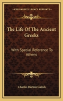 The Life of the Ancient Greeks 1014533864 Book Cover