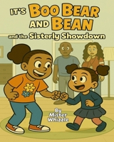 It's Boo Bear and Bean and the Sisterly Showdown! (Mr. Whizzle's Whodunits!) B0F5BH29N2 Book Cover