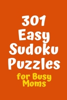 301 Easy Sudoku Puzzles for Busy Moms 1088516386 Book Cover