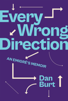 Every Wrong Direction: An Emigré’s Memoir 1978830149 Book Cover