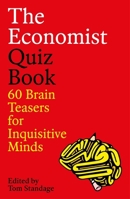 The Economist Quiz Book: 60 Brain Teasers for Inquisitive Minds 1805223798 Book Cover