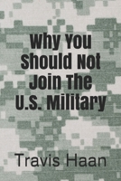 Why You Should Not Join The U.S. Military 152069296X Book Cover