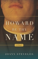 Howard Be Thy Name 1544769040 Book Cover