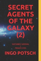 Secret Agents of the Galaxy (2): Sustained Survival + Private Eyes 1699319383 Book Cover