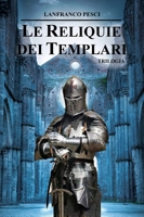 Le Reliquie dei Templari - Trilogia 1802323309 Book Cover