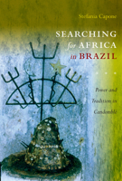 Searching for Africa in Brazil: Power and Tradition in Candomblé 0822346362 Book Cover
