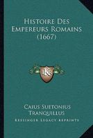 Histoire Des Empereurs Romains (1667) 1166208958 Book Cover