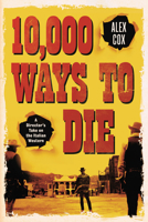 10,000 Ways to Die: A Director's Take on the Spaghetti Western 0857303384 Book Cover