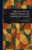 The Man in the Street: Papers on American Topics 1023592363 Book Cover