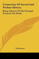 Connection Of Sacred And Profane History: Being A Review Of The Principal Events In The World 1432519883 Book Cover