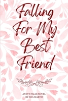 Falling for my Best Friend: Ivy Falls Series B0G64TRF5R Book Cover