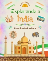 Explorando a Índia - Livro de colorir cultural - Desenhos criativos de símbolos indianos: A incrível cultura indiana reunida em um fantástico livro para colorir B0CF3BCBQM Book Cover
