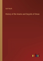 History of the Imams and Seyyids of 'Oman 336813728X Book Cover