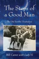 The Steps of a Good Man: The Old Travelin' Troubadour 1977205356 Book Cover