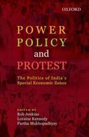 Power, Policy, and Protest: The Politics of India's Special Economic Zones 0198097344 Book Cover