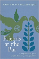 Friends at the Bar: A Quaker View of Law, Conflict Resolution, and Legal Reform 1438434138 Book Cover