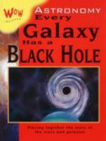 Astronomy-Every Galaxy Has a Black Hole (Wow Science) 0749681624 Book Cover