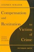 Compensation and Restitution to Victims of Crime (Patterson Smith reprint series in criminology, law enforcement, and social problems. Publication no. 120) 0875851207 Book Cover