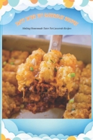 Tasty Tater Tot Casseroles Recipes: Making Homemade Tater Tot Casserole Recipes: Tater Tot Cookbook B094T5KC7V Book Cover