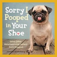 Sorry I Pooped in Your Shoe (and Other Heartwarming Letters from Doggie): 1449407897 Book Cover