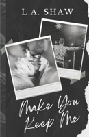 Make You Keep Me: Fight For Me Duet Book 2 (Make You Series) B0CVVBVXNY Book Cover