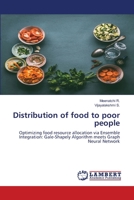 Distribution of food to poor people: Optimizing food resource allocation via Ensemble Integration: Gale-Shapely Algorithm meets Graph Neural Network 6207649141 Book Cover
