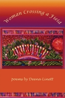 Woman Crossing a Field: Poems (American Poets Continuum) 1929918798 Book Cover