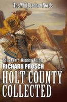 Holt County Collected: The Whit Branham Novels 1092121706 Book Cover