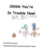 Ohhhh You're In Trouble Now! 1530961521 Book Cover