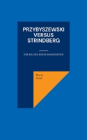 Przybyszewski versus Strindberg: Die Rache eines Narzissten 3755780860 Book Cover