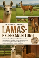 LAMAS-PFLEGEANLEITUNG: Leitfaden für Anfänger und Experten zu Lamas – Handhabung, Fütterung, Zucht, Bewachungsverhalten, Training, Gesundheit, Pflege ... Einsatz und mehr (German Edition) B0FRF3CMVP Book Cover