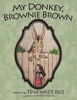 My Donkey, Brownie Brown 1452053758 Book Cover