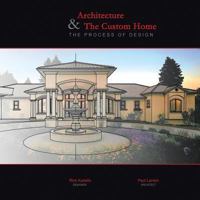 Architecture & the Custom Home: The Process of Design 1491855371 Book Cover