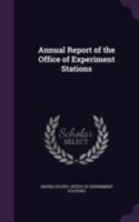 Annual Report of the Office of Experiment Stations 1146593074 Book Cover
