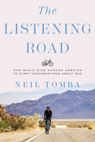 The Listening Road: One Man's Ride Across America to Start Conversations About God 1400224594 Book Cover