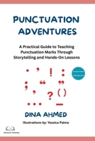 Punctuation Adventures: A Practical Guide to Teaching Punctuation Marks Through Storytelling and Hands-On Lessons B0GD4PKMKB Book Cover