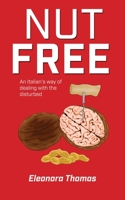 Nut Free: An Italian's way of dealing with the disturbed 0648725715 Book Cover