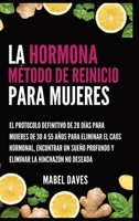 La Hormona Método de Reinicio para Mujeres: El Protocolo Definitivo de 28 Días para Mujeres de 30 a 55 Años para Eliminar el Caos Hormonal, Encontrar ... la Hinchazón No Deseada (Spanish Edition) B0GWQ5PSP8 Book Cover