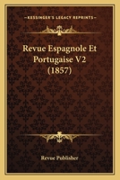 Revue Espagnole Et Portugaise V2 (1857) 1160247242 Book Cover