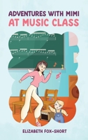 Adventures with Mimi at Music Class B0FK18NV8L Book Cover