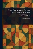 The Ethics of Drink and Other Social Questions 1022923307 Book Cover