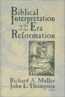 Biblical Interpretation in the Era of the Reformation: Essays Presented to David C. Steinmetz in Honor of His Sixtieth Birthday 1725283778 Book Cover